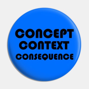 Concept, Context, Consequence B Pin