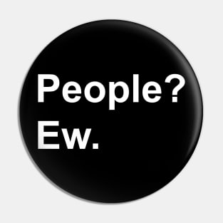 People?  Ew. Anti-Social Introvert Design Pin