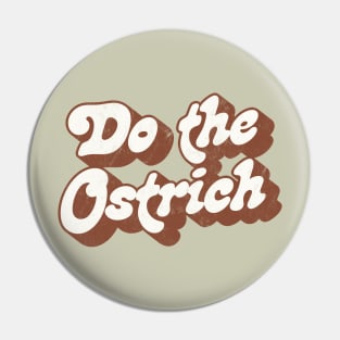 Do The Ostrich \\ Original Fan Art Design Pin