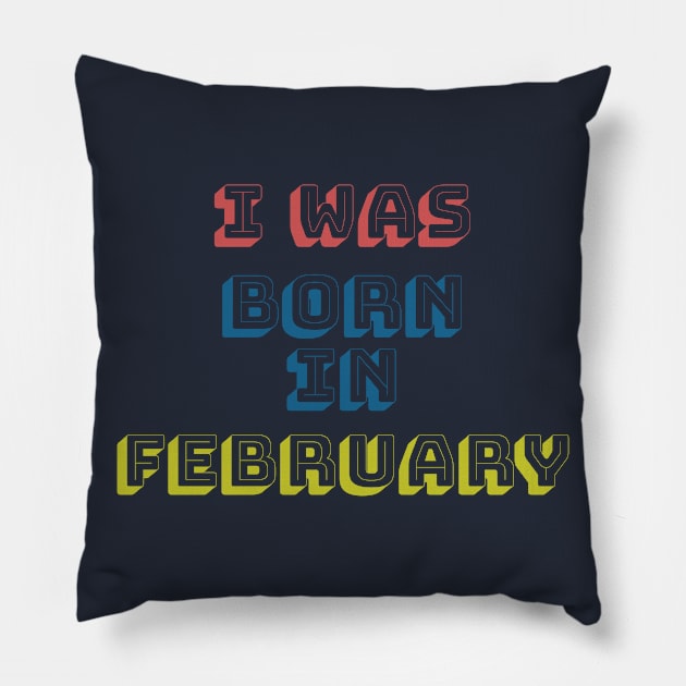 I was born in february Pillow by WhyStore