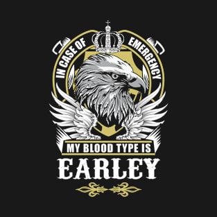 Earley Name T Shirt - In Case Of Emergency My Blood Type Is Earley Gift Item T-Shirt