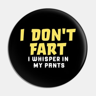 I Don't Fart. I Whisper In My Pants Pin