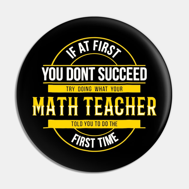 If First You Dont Succeed Funny Math Teacher Pin by FONSbually