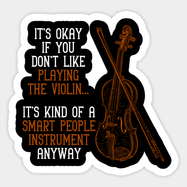 Funny Violinist Music Quote Orchestra Violin - Violin - Sticker | TeePublic Funny Violinist Music Quote Orchestra Violin - Violin - Sticker | TeePublic