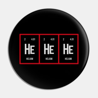 He He He - Periodic Table of Elements Pin
