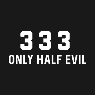 Half Evil 333 T-Shirt