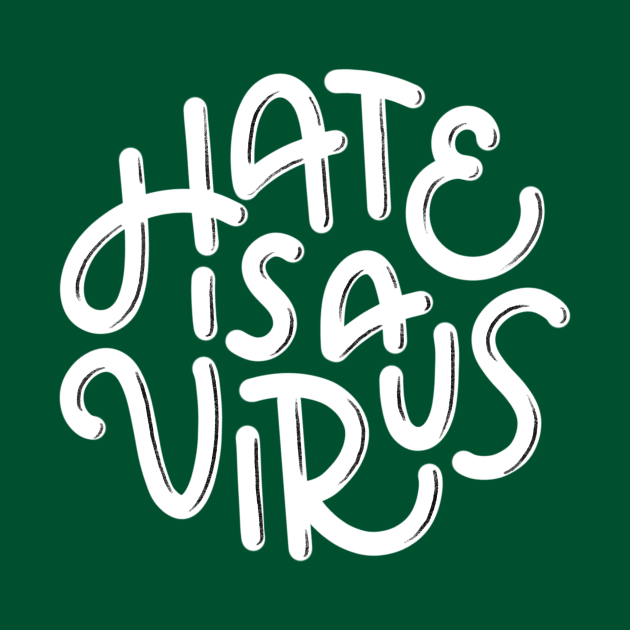 Hate is a Virus (White) by mildlyeclectic