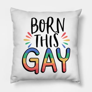 Born this gay; pride month; pride; rainbow; lesbian; proud; lgbt; queer Pillow