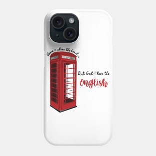 God I love the English Phone Case