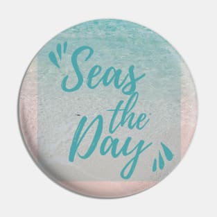 Seas the Day Pin