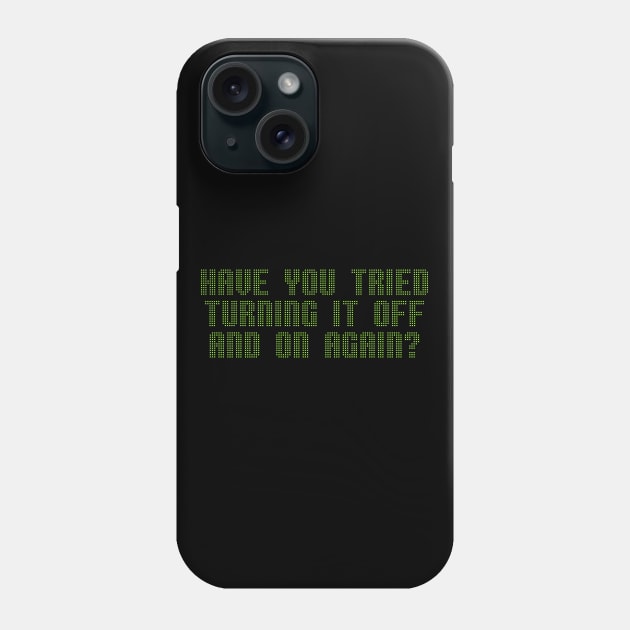 Have you tried turning it off and on again? Phone Case by NotoriousMedia