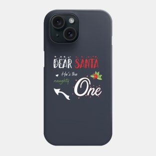 Dear Santa she is the naughty one - Matching Christmas couples - Christmas Gift Phone Case