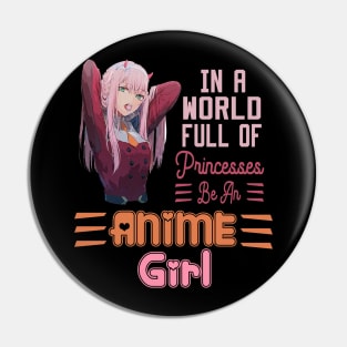 In a World full of Princesses Be an Anime Girl Pin