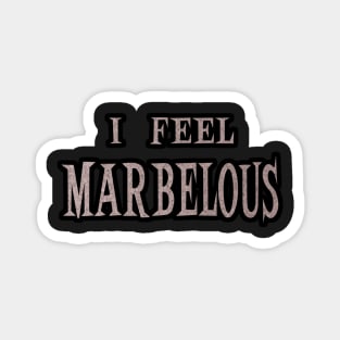 I Feel Marbelous Magnet