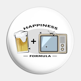 Happiness Formula - Beer And Television - Funny Pin