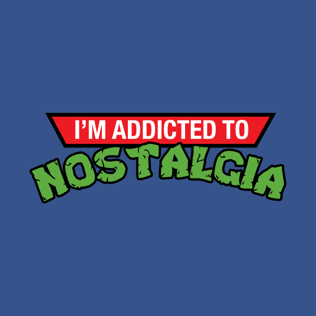 Addicted to Nostalgia by WMKDesign