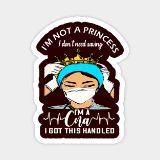 I'm not a princess i dont need saving i'm a cna i got this handled cna nurse gift Magnet