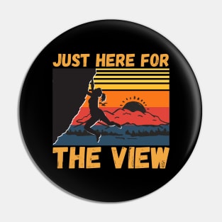 Just Here For The View Funny Mountain Climber Pin