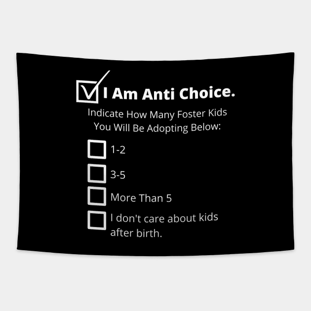 Anti Choice, Anti Adoption - Pro Choice Tapestry by EvolvedandLovingIt