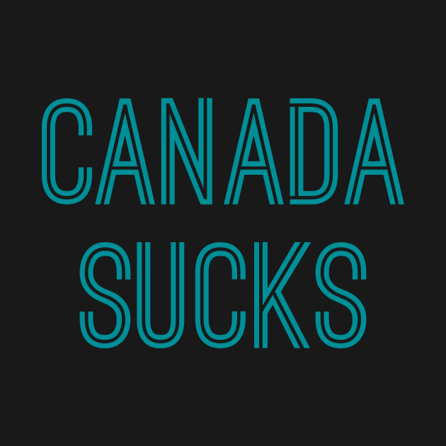 Canada Sucks (Aqua Text) by caknuck