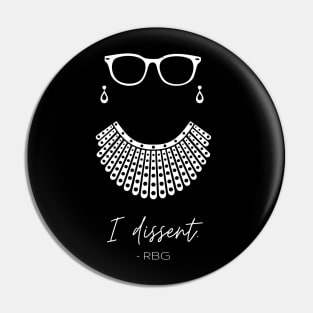 RBG Ruth Bader Ginsburg I Dissent White Pin