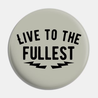 Live to the fullest Pin