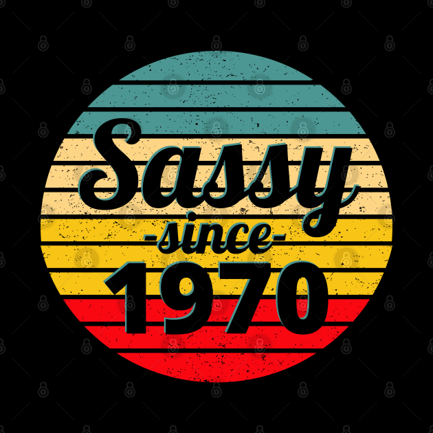 Sassy Since 1970 by Hello Sunshine