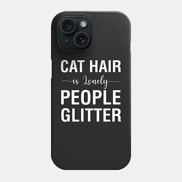 Cat Hair Is Lonely People Glitter Phone Case by CityNoir