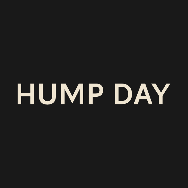 Hump Day On This Day Perfect Day by TV Dinners