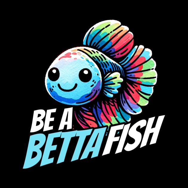 Be a Betta Fish Fighting Fish by DoodleDashDesigns