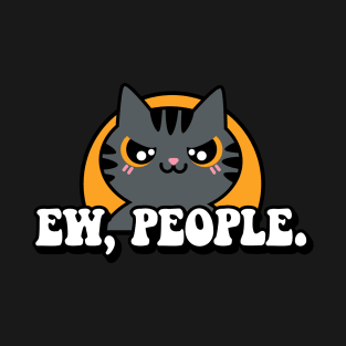 Ew, People Cat T-Shirt