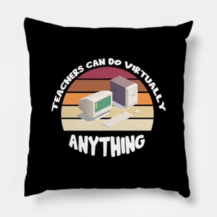 Teachers Can Do Virtually Anything Pillow