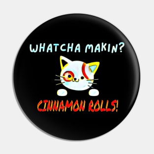Whatcha Makin?  Cinnamon Rolls Pin