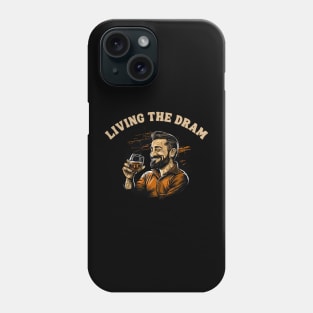 Living The Dram Phone Case