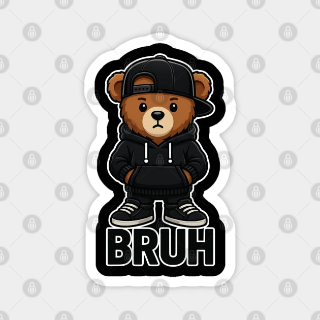 Bruh Hip Hop Teddy Bear Magnet by UrbanLifeApparel