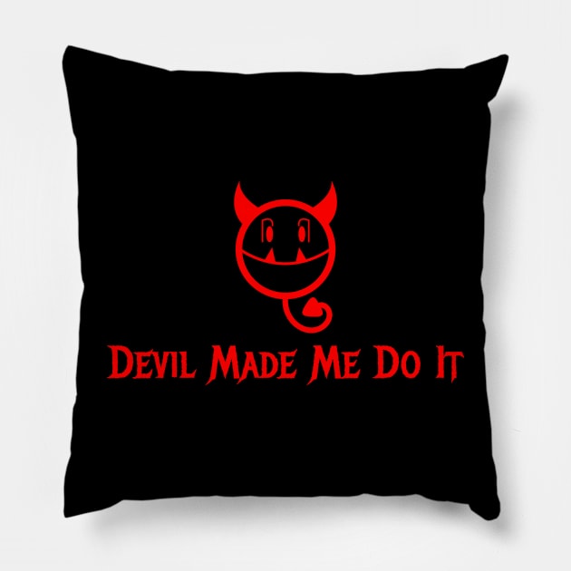 Devil Made Me Do It Pillow by dflynndesigns