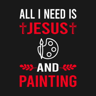 I Need Jesus And Painting T-Shirt