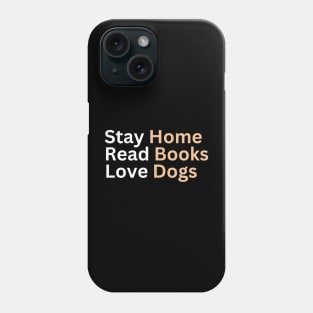 Stay Home Read Books Love Dogs Phone Case