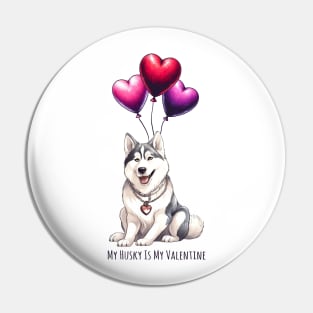 My Husky Is My Valentine Pin