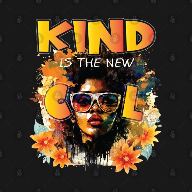 Kind Is The New Cool Friendship Be Kind Black Queen Love Melanin by Envision Styles