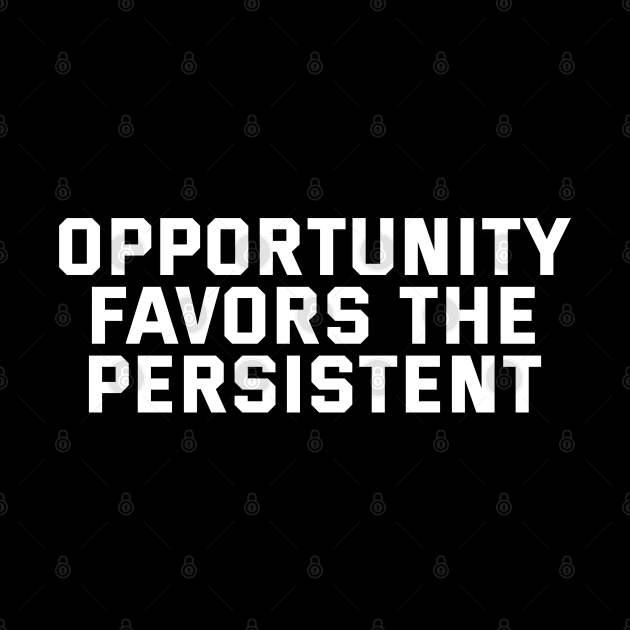 Opportunity Favors The Persistent by Texevod