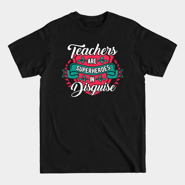 Discover Teachers are superheroes in disguise - Teachers - T-Shirt