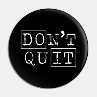 Don't Quit and Do It Pin