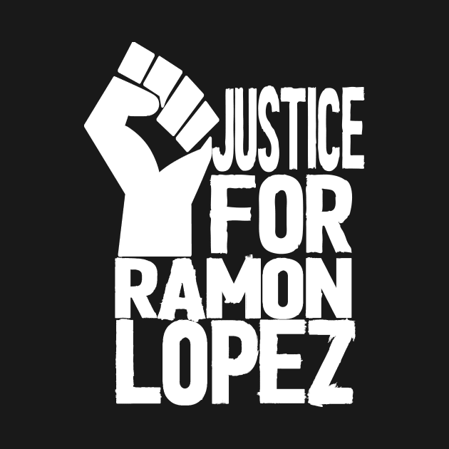 justice for ramon lopez by Netcam