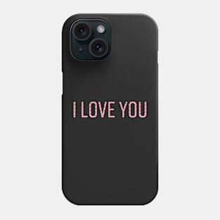 I Love You Phone Case