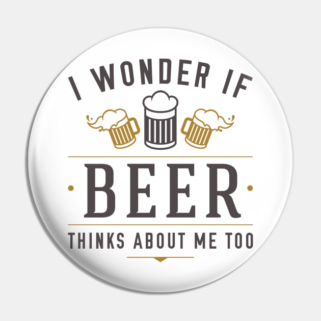 Beer Thinks About Me Pin by LuckyFoxDesigns