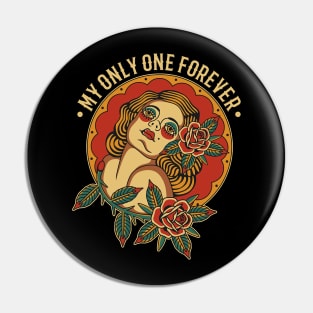 My Only One Forever Pin