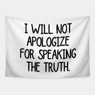 I will not apologize for speaking the truth! Tapestry