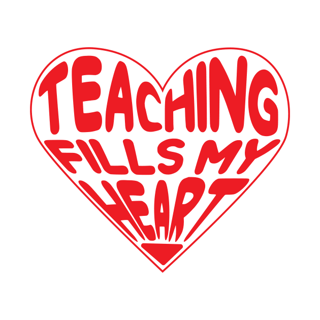 Teaching Fills My Heart, Teacher Valentines Day by mcoshop