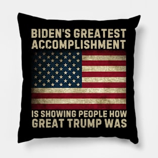 biden's greatest accomplishment is showing people how Great Trump Was, Funny Anti Biden Pillow